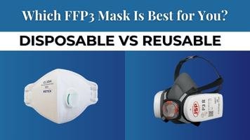 Which FFP3 Mask Is Best for You? Disposable vs Reusable