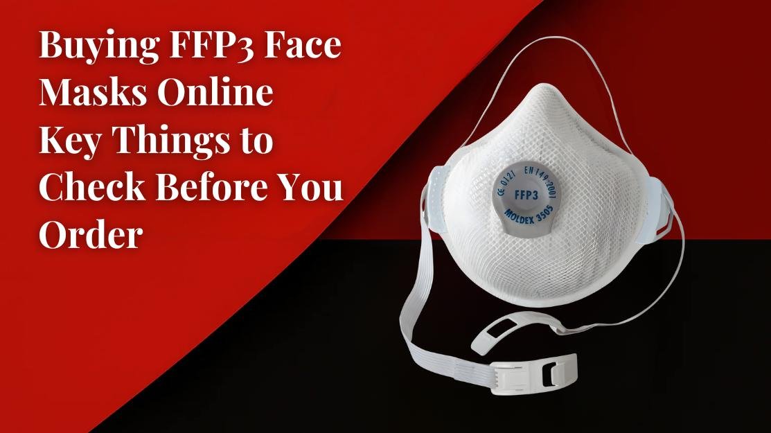 Buying FFP3 Face Masks Online – Key Things to Check Before You Order